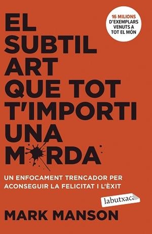 EL SUBTIL ART QUE TOT T'IMPORTI UNA MERDA | 9788419971616 | MANSON, MARK | Llibreria Geli - Llibreria Online de Girona - Comprar llibres en català i castellà