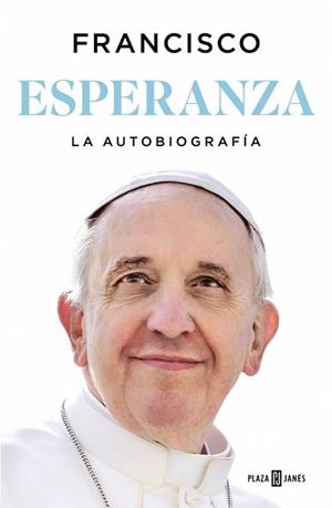 ESPERANZA.LA AUTOBIOGRAFÍA | 9788401036798 | PAPA FRANCISCO | Libreria Geli - Librería Online de Girona - Comprar libros en catalán y castellano
