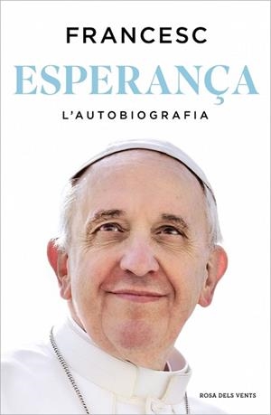ESPERANÇA.L'AUTOBIOGRAFIA | 9788410256699 | PAPA FRANCESC | Llibreria Geli - Llibreria Online de Girona - Comprar llibres en català i castellà