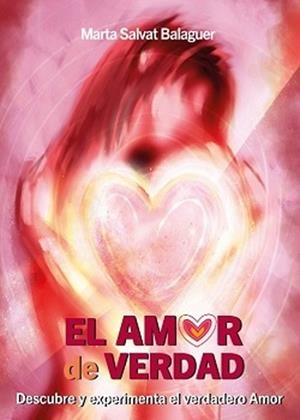 EL AMOR DE VERDAD | 9788409652983 | SALVAT BALAGUER, MARTA | Libreria Geli - Librería Online de Girona - Comprar libros en catalán y castellano