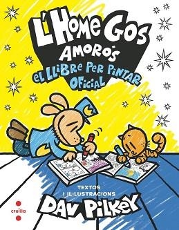 L'HOME GOS AMORÓS.EL LLIBRE PER PINTAR OFICIAL | 9788466158664 | PILKEY, DAV | Libreria Geli - Librería Online de Girona - Comprar libros en catalán y castellano