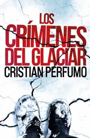 LOS CRÍMENES DEL GLACIAR | 9789872697860 | PERFUMO,CRISTIAN | Libreria Geli - Librería Online de Girona - Comprar libros en catalán y castellano