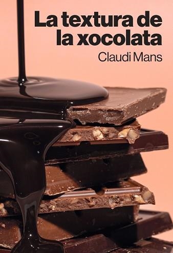 LA TEXTURA DE LA XOCOLATA | 9788410013827 | MANS, CLAUDI | Llibreria Geli - Llibreria Online de Girona - Comprar llibres en català i castellà