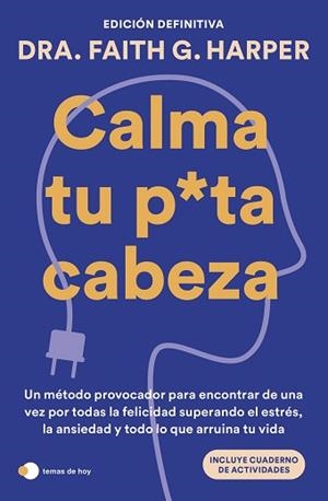 CALMA TU PUTA CABEZA (EDICIÓN DEFINITIVA) | 9788410293359 | DRA. FAITH G. HARPER | Libreria Geli - Librería Online de Girona - Comprar libros en catalán y castellano