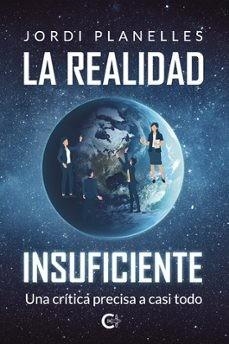 LA REALIDAD INSUFICIENTE | 9788410266124 | PLANELLES, JORDI | Libreria Geli - Librería Online de Girona - Comprar libros en catalán y castellano