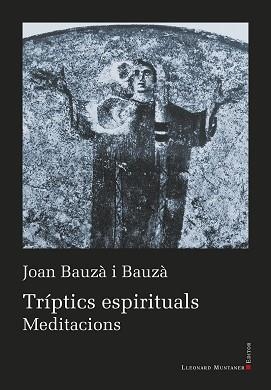 TRÍPTICS ESPIRITUALS | 9788410377097 | BAUZÀ I BAUZÀ, JOAN | Libreria Geli - Librería Online de Girona - Comprar libros en catalán y castellano