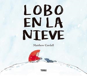 LOBO EN LA NIEVE | 9786075840093 | CORDELL, MATHEW | Libreria Geli - Librería Online de Girona - Comprar libros en catalán y castellano