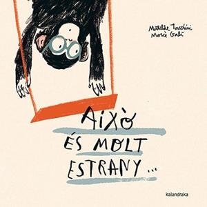 AIXÒ ÉS MOLT ESTRANY... | 9788410387058 | TACCHINI, MATILDE | Libreria Geli - Librería Online de Girona - Comprar libros en catalán y castellano