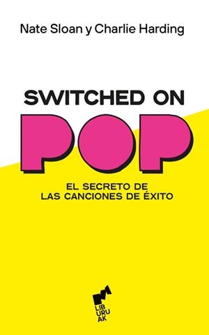 SWITCHED ON POP.EL SECRETO DE LAS CANCIONES DE ÉXITO | 9788419234353 | HARDING,CHARLIE/SLOAN,NATE | Llibreria Geli - Llibreria Online de Girona - Comprar llibres en català i castellà