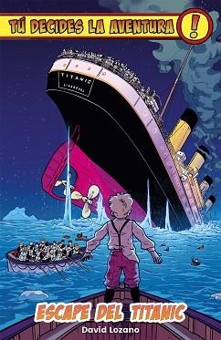 TÚ DECIDES LA AVENTURA.ESCAPE DEL TITANIC | 9788410163799 | LOZANO, DAVID | Libreria Geli - Librería Online de Girona - Comprar libros en catalán y castellano