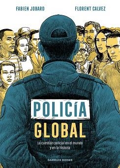 POLICÍA GLOBAL | 9788419393494 | JOBARD, FABIEN/CALVEZ, FLORENT | Llibreria Geli - Llibreria Online de Girona - Comprar llibres en català i castellà