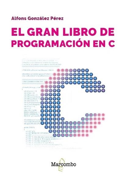 EL GRAN LIBRO DE PROGRAMACIÓN EN C | 9788426739018 | GONZÁLEZ PÉREZ, ALFONS | Libreria Geli - Librería Online de Girona - Comprar libros en catalán y castellano