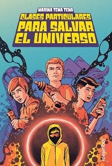 CLASES PARTICULARES PARA SALVAR EL UNIVERSO | 9788491225614 | TENA TENA, MARINA | Libreria Geli - Librería Online de Girona - Comprar libros en catalán y castellano