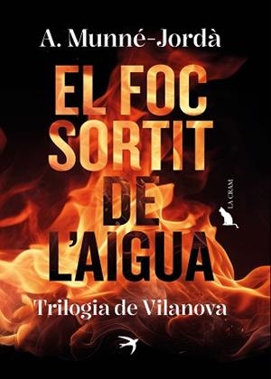EL FOC SORTIT DE L'AIGUA.TRILOGIA DE VILANOVA | 9788419747587 | MUNNÉ-JORDÀ, ANTONI | Libreria Geli - Librería Online de Girona - Comprar libros en catalán y castellano