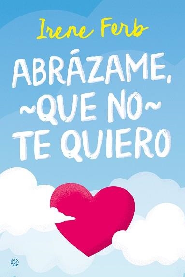 ABRÁZAME,QUE NO TE QUIERO | 9788410479975 | FERB, IRENE | Libreria Geli - Librería Online de Girona - Comprar libros en catalán y castellano