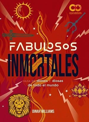FABULOSOS INMORTALES.UNA GUÍA DE DIOSES Y DIOSAS DE TODO EL MUNDO | 9788441550476 | DUNN WILLIAMS, DINAH | Llibreria Geli - Llibreria Online de Girona - Comprar llibres en català i castellà