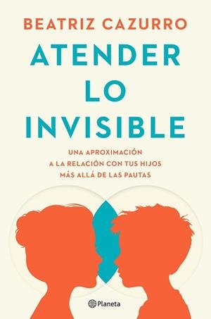 ATENDER LO INVISIBLE | 9788408297994 | CAZURRO, BEATRIZ | Llibreria Geli - Llibreria Online de Girona - Comprar llibres en català i castellà