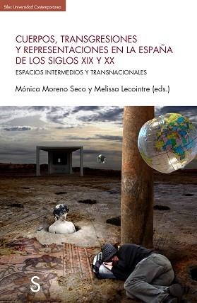 CUERPOS,TRANSGRESIONES Y REPRESENTACIONES EN LA ESPA?A DEL LOS SIGLOS XIX Y XX | 9788410267558 | MORENO SECO, MÓNICA/LECOINTRE, MELISSA | Llibreria Geli - Llibreria Online de Girona - Comprar llibres en català i castellà