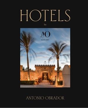 HOTELS BY ANTONIO OBRADOR | 9788412918151 | ESTUDIO ANTONIO OBRADOR | Libreria Geli - Librería Online de Girona - Comprar libros en catalán y castellano