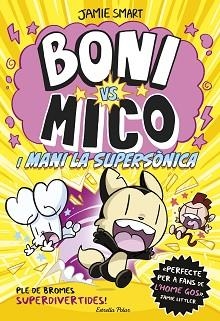 BONI VS MICO-4.BONI VS. MICO I MANI LA SUPERSÒNICA | 9788418444982 | SMART, JAMIE | Llibreria Geli - Llibreria Online de Girona - Comprar llibres en català i castellà