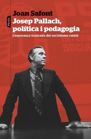 JOSEP PALLACH,POLÍTICA I PEDAGOGIA | 9788498095937 | SAFONT PLUMED, JOAN | Llibreria Geli - Llibreria Online de Girona - Comprar llibres en català i castellà