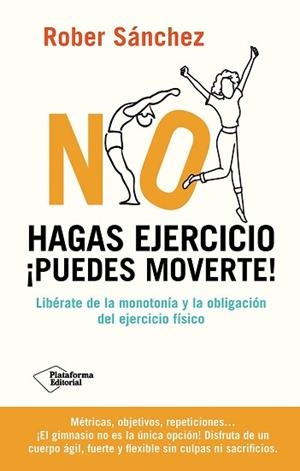 NO HAGAS EJERCICIO. ¡PUEDES MOVERTE! | 9791387568092 | SÁNCHEZ, ROBER | Llibreria Geli - Llibreria Online de Girona - Comprar llibres en català i castellà