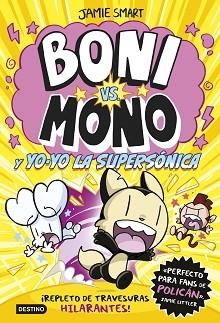 BONI VS MONO-4.BONI VS. MONO Y YO-YO, LA SUPERSÓNICA | 9788408297376 | SMART, JAMIE | Llibreria Geli - Llibreria Online de Girona - Comprar llibres en català i castellà
