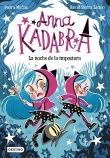 ANNA KADABRA-15.LA NOCHE DE LA IMPOSTORA | 9788408297901 | MAÑAS, PEDRO/SIERRA LISTÓN, DAVID | Libreria Geli - Librería Online de Girona - Comprar libros en catalán y castellano