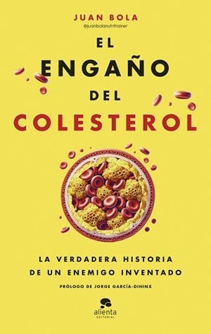 EL ENGAÑO DEL COLESTEROL | 9788413443799 | BOLA, JUAN | Libreria Geli - Librería Online de Girona - Comprar libros en catalán y castellano
