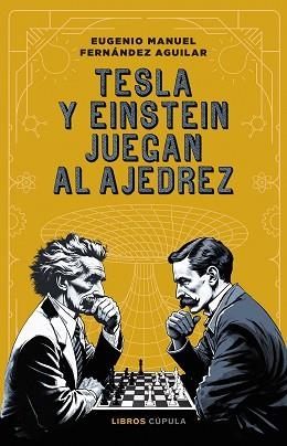 TESLA Y EINSTEIN JUEGAN AL AJEDREZ | 9788448042318 | FERNÁNDEZ, EUGENIO | Libreria Geli - Librería Online de Girona - Comprar libros en catalán y castellano