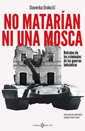 NO MATARÍAN NI UNA MOSCA | 9788419119865 | SLAVENKA DRAKULIC | Llibreria Geli - Llibreria Online de Girona - Comprar llibres en català i castellà
