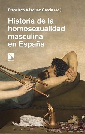 HISTORIA DE LA HOMOSEXUALIDAD MASCULINA EN ESPAÑA | 9788410671485 | VÁZQUEZ GARCÍA, FRANCISCO | Libreria Geli - Librería Online de Girona - Comprar libros en catalán y castellano