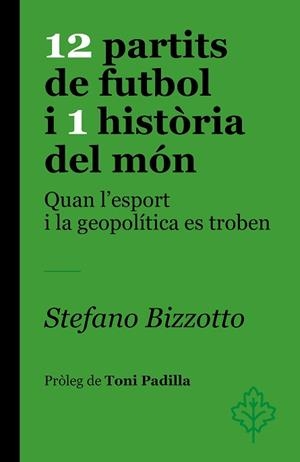 12 PARTITS DE FUTBOL I 1 HISTÒRIA DEL MÓN | 9788418696459 | BIZZOTTO, STEFANO | Llibreria Geli - Llibreria Online de Girona - Comprar llibres en català i castellà