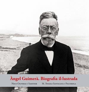 ÀNGEL GUIMERÀ.BIOGRAFIA IL·LUSTRADA | 9788423209071 | OLIVERAS SAMITIER, NEUS/SANTACANA FIGUEROLA, ÀNGELS | Llibreria Geli - Llibreria Online de Girona - Comprar llibres en català i castellà