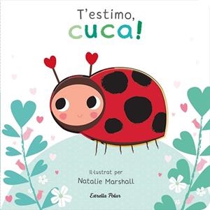 T'ESTIMO,CUCA! LLIBRE DE CARTRÓ AMB TROQUELLS | 9788413898919 | MARSHALL, NATALIE/EDWARDS, NICOLA | Llibreria Geli - Llibreria Online de Girona - Comprar llibres en català i castellà