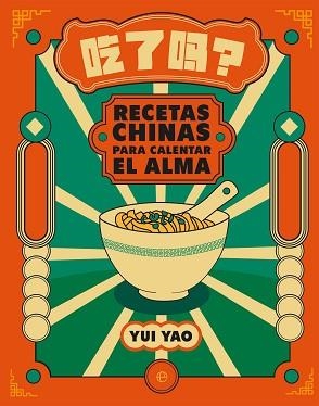 RECETAS CHINAS PARA CALENTAR EL ALMA | 9788413849713 | YAO, YUI | Libreria Geli - Librería Online de Girona - Comprar libros en catalán y castellano
