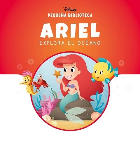 ARIEL EXPLORA EL OCÉANO(PEQUEÑA BIBLIOTECA DISNEY) | 9788410029866 | DISNEY | Libreria Geli - Librería Online de Girona - Comprar libros en catalán y castellano