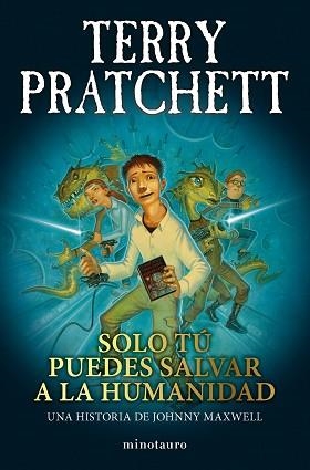 TRILOGÍA JOHNNY MAXWELL Nº 01/03.SOLO TÚ PUEDES SALVAR A LA HUMANIDAD | 9788445018712 | PRATCHETT, TERRY | Libreria Geli - Librería Online de Girona - Comprar libros en catalán y castellano