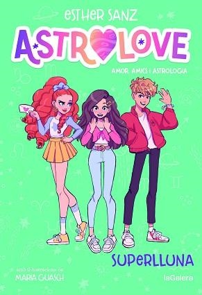 ASTROLOVE-3.SUPERLLUNA | 9788424673550 | SANZ, ESTHER | Llibreria Geli - Llibreria Online de Girona - Comprar llibres en català i castellà