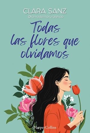 TODAS LAS FLORES QUE OLVIDAMOS | 9788410641808 | SANZ,CLARA | Libreria Geli - Librería Online de Girona - Comprar libros en catalán y castellano