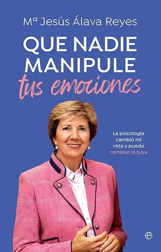 QUE NADIE MANIPULE TUS EMOCIONES | 9788413849904 | ÁLAVA REYES, MªJESÚS | Libreria Geli - Librería Online de Girona - Comprar libros en catalán y castellano