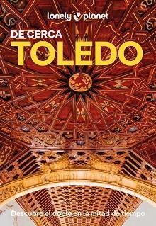 TOLEDO(LONELY PLANET DE CERCA.EDICIÓN 2025) | 9788408294238 | GONZALO, IGOR | Libreria Geli - Librería Online de Girona - Comprar libros en catalán y castellano