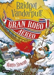 BRIDGET VANDERPUFF-3.BRIDGET VANDERPUFF Y EL GRAN ROBO AÉREO | 9788408298397 | STEWART, MARTIN | Llibreria Geli - Llibreria Online de Girona - Comprar llibres en català i castellà