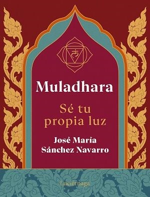 MULADHARA.SE TU PROPIA LUZ | 9788419996763 | SÁNCHEZ NAVARRO, JOSÉ MARÍA | Llibreria Geli - Llibreria Online de Girona - Comprar llibres en català i castellà