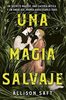 UNA MAGIA SALVAJE (ALLISON SAFT) | 9788445019474 | SAFT, ALLISON | Llibreria Geli - Llibreria Online de Girona - Comprar llibres en català i castellà