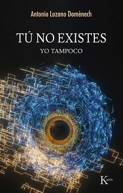 TÚ NO EXISTES.YO TAMPOCO | 9788411213417 | LOZANO DOMÈNECH, ANTONIO | Libreria Geli - Librería Online de Girona - Comprar libros en catalán y castellano