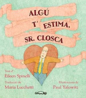 ALGÚ T'ESTIMA SR. CLOSCA | 9788484706786 | SPINELLI, ELIEEN | Llibreria Geli - Llibreria Online de Girona - Comprar llibres en català i castellà