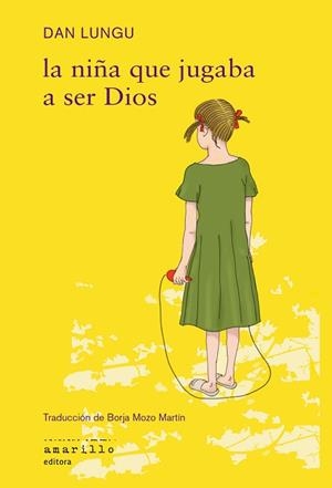 LA NIÑA QUE JUGABA A SER DIOS | 9788412889703 | LUNGU, DAN | Llibreria Geli - Llibreria Online de Girona - Comprar llibres en català i castellà