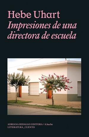 IMPRESIONES DE UNA DIRECTORA DE ESCUELA | 9788419208927 | UHART, HEBE | Llibreria Geli - Llibreria Online de Girona - Comprar llibres en català i castellà