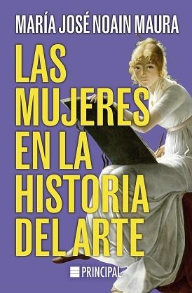 LAS MUJERES EN LA HISTORIA DEL ARTE | 9788410424005 | NOAIN MAURA, MARÍA JOSÉ | Llibreria Geli - Llibreria Online de Girona - Comprar llibres en català i castellà
